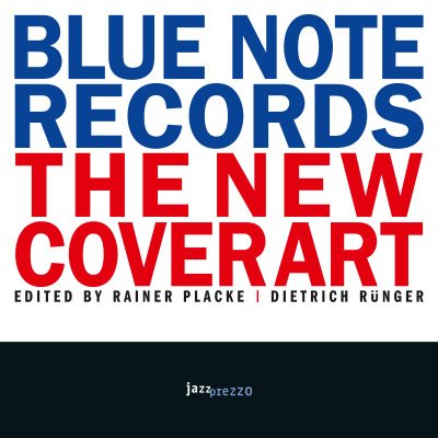 Titelbild: Blue Note Records - The New Cover Art Herausgegeben von Rainer Placke und Dietrich Rnger