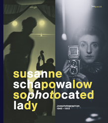 Susanne Schapowalow / Sophotocated Lady / Jazzphotographien 1948 - 1965